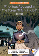 Who was accused in the Salem witch trials? : Tituba /
