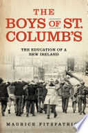 The boys of St. Columb's : the education of a New Ireland /