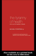 The tyranny of health : doctors and the regulation of lifestyle /