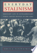 Everyday Stalinism : ordinary life in extraordinary times : Soviet Russia in the 1930s /