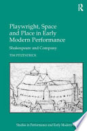 Playwright, space, and place in early modern performance : Shakespeare and company /