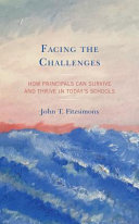 Facing the challenges : how principals can survive and thrive in today's schools /