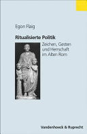 Ritualisierte Politik : Zeichen, Gesten und Herrschaft im Alten Rom /