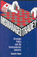 Mismanaged trade? : strategic policy and the semiconductor industry /