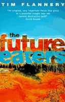 The future eaters : an ecological history of the Australasian lands and people /