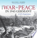 From war to peace in 1945 Germany : a GI's experience /