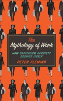 The mythology of work : how capitalism persists despite itself /