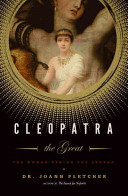 Cleopatra the Great  : the woman behind the legend /