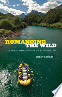 Romancing the wild : cultural dimensions of ecotourism /