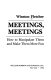 Meetings, meetings : how to manipulate them and make them more fun /