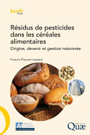 Résidus de pesticides dans les céréales alimentaires : Origine, devenir et gestion raisonnée /