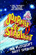 Journey by starlight : a time traveler's guide to life, the universe, and everything /