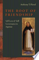 The root of friendship : self-love & self-governance in Aquinas /