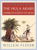The Hula Arabs of the Shibkuh coast of Iran /
