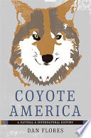 Coyote America : a natural and supernatural history /