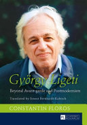 György Ligeti : beyond avant-garde and postmodernism /