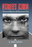 Street kids : the lives of runaway and thrownaway teens /