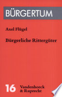 Bürgerliche Rittergüter : sozialer Wandel und politische Reform in Kursachsen (1680-1844) /