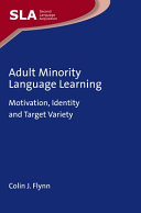 Adult minority language learning : motivation, identity and target variety /