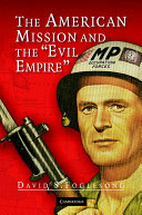 The American mission and the "Evil Empire" : the crusade for a "Free Russia" /