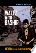 Waltz with Bashir : a Lebanon war story /
