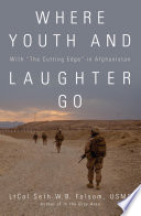 Where Youth and Laughter Go : With "The Cutting Edge" in Afghanistan /