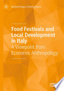 Food festivals and local development in Italy : a viewpoint from economic anthropology /