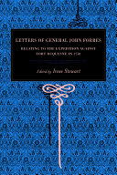 Letters of General John Forbes relating to the expedition against Fort Duquesne in 1758; compiled from books in the Carnegie Library of Pittsburgh for the Allegheny County Committee, Pennsylvania Society of the Colonial Dames of America,