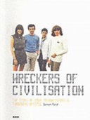 Wreckers of civilisation : the story of COUM Transmissions & Throbbing Gristle /