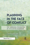 Planning in the face of conflict : the surprising possibilities of facilitative leadership /