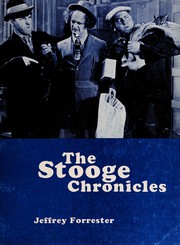 The Stooge chronicles : commemorating the golden anniversary of America's favorite comedy team /
