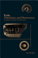 Exile, ostracism, and democracy : the politics of expulsion in ancient Greece /