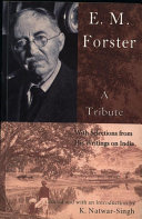 E.M. Forster : a tribute with selections from his writings on India /