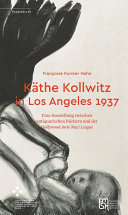 Käthe Kollwitz in Los Angeles 1937 : Eine Ausstellung zwischen antiquarischen Büchern und der Hollywood Anti-Nazi League /