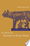A Critical History of Early Rome : From Prehistory to the First Punic War.