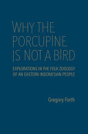 Why the porcupine is not a bird : explorations in the folk zoology of an eastern Indonesian people /