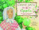 Granny Smith was not an apple : the story of orchardist Maria Ann Smith /