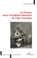 La France dans l'érudition littéraire de l'âge classique /