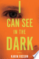 I can see in the dark : a novel /