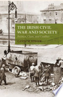 The Irish Civil War and society : politics, class and conflict /