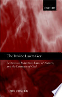 The divine lawmaker : lectures on induction, laws of nature, and the existence of God /