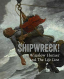 Shipwreck! : Winslow Homer and The Life Line /