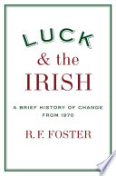 Luck and the Irish : a brief history of change from 1970 /