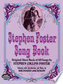 Stephen Foster song book : original sheet music of 40 songs / by Stephen Collins Foster ;