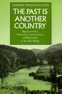 The past is another country : representation, historical consciousness, and resistance in the Blue Ridge /