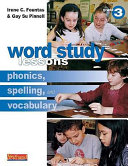 Word study lessons : phonics, spelling, and vocabulary /