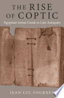 The Rise of Coptic : Egyptian Versus Greek in Late Antiquity.