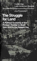 The struggle for land : a political economy of the pioneers in Brazil from 1930 to the present day /