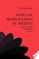 Popular mobilization in Mexico : the teachers' movement, 1977-87 /