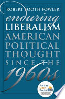 Enduring liberalism : American political thought since the 1960s /